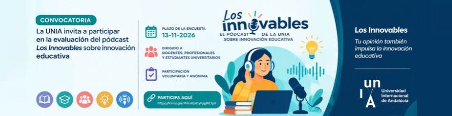 La UNIA invita a participar en la evaluación del pódcast Los Innovables sobre innovación educativa
